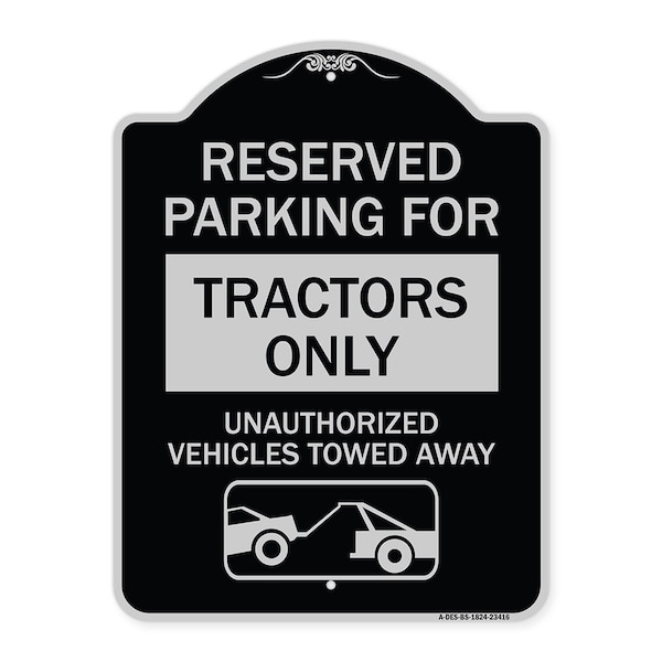 Signmission Parking Lot Reserved Parking for Tractors Only Unauthorized Vehicles Towed Away, A-DES-BS-1824-23416 A-DES-BS-1824-23416 - main
